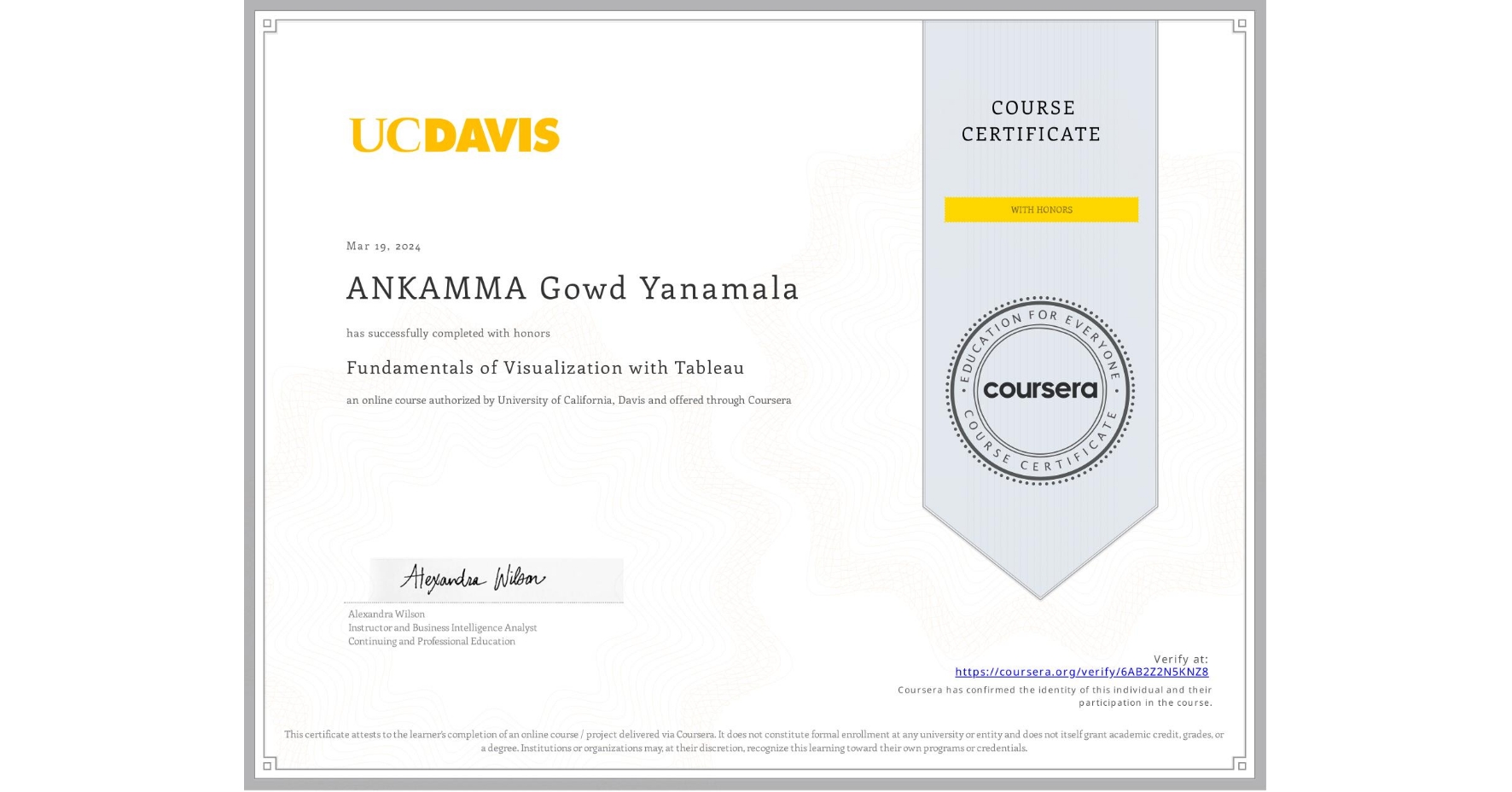 View certificate for ANKAMMA Gowd Yanamala, Fundamentals of Visualization with Tableau, an online non-credit course authorized by University of California, Davis and offered through Coursera