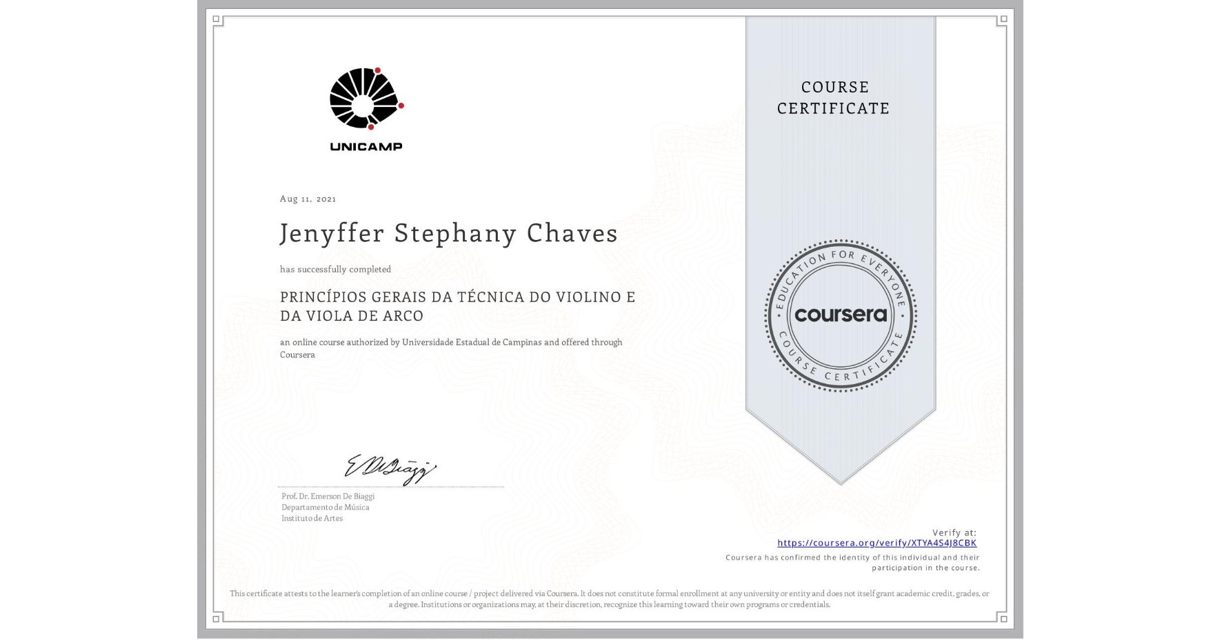 View certificate for Jenyffer Stephany Chaves, PRINCÍPIOS GERAIS DA TÉCNICA DO VIOLINO E DA VIOLA DE ARCO, an online non-credit course authorized by Universidade Estadual de Campinas and offered through Coursera