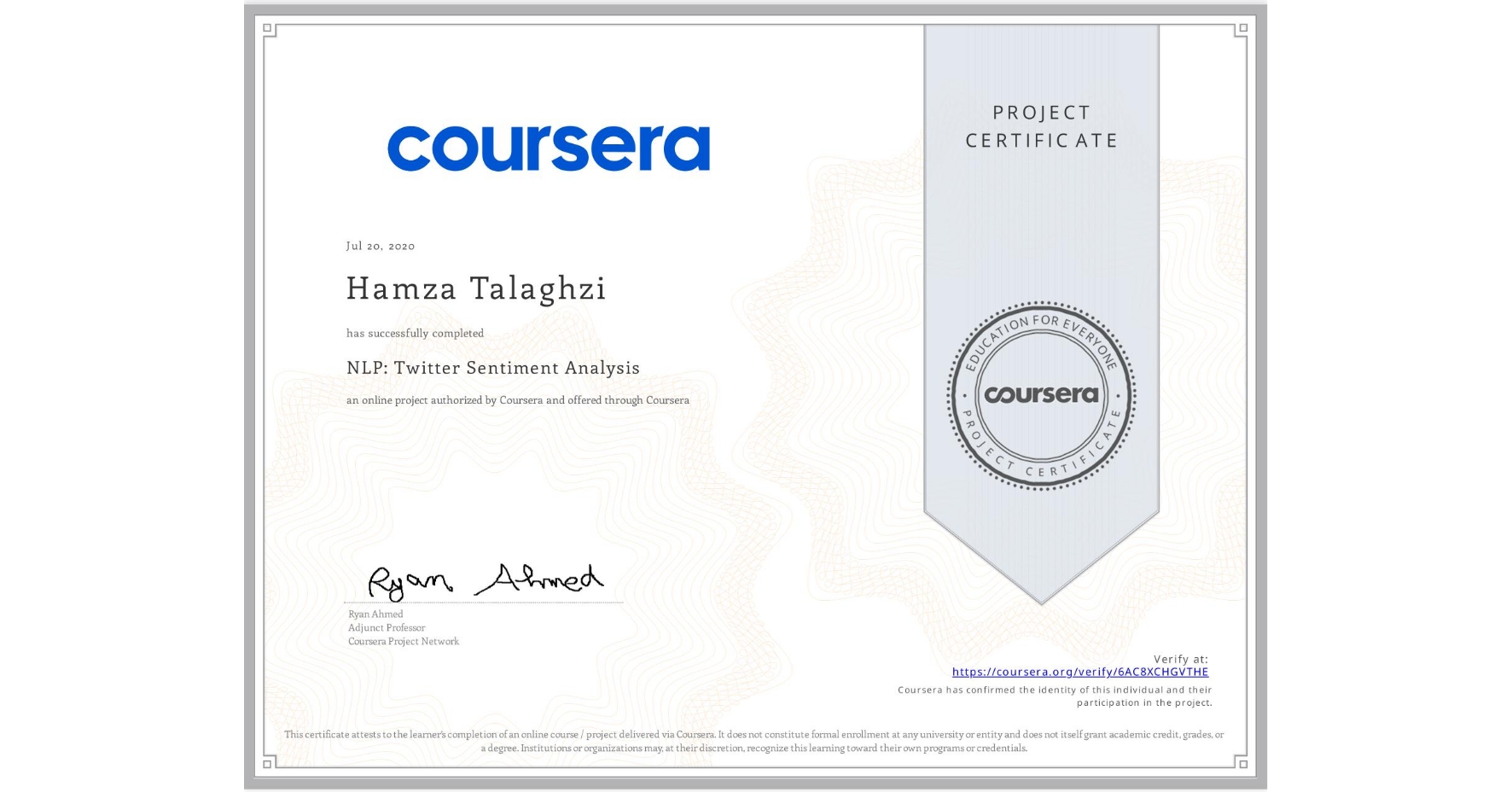 View certificate for Hamza Talaghzi, NLP: Twitter Sentiment Analysis, an online non-credit course authorized by Coursera and offered through Coursera