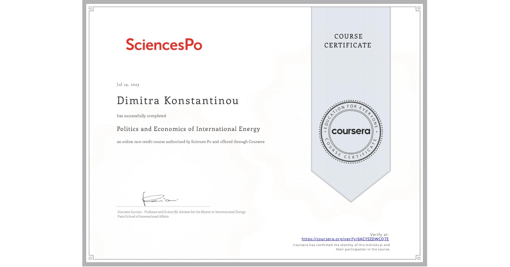 View certificate for Dimitra Konstantinou, Politics and Economics of International Energy, an online non-credit course authorized by Sciences Po and offered through Coursera
