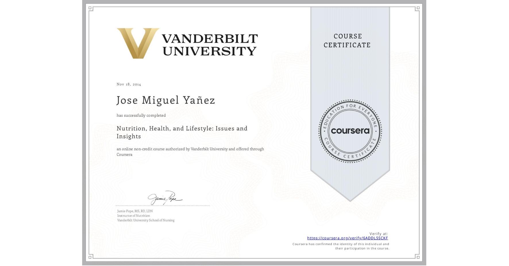 View certificate for Jose Miguel Yañez, Nutrition, Health, and Lifestyle: Issues and Insights, an online non-credit course authorized by Vanderbilt University and offered through Coursera