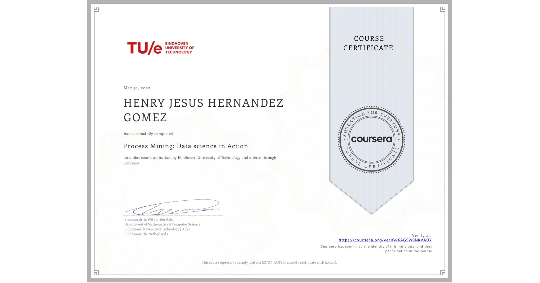 View certificate for HENRY JESUS  HERNANDEZ GOMEZ, Process Mining: Data science in Action, an online non-credit course authorized by Eindhoven University of Technology and offered through Coursera