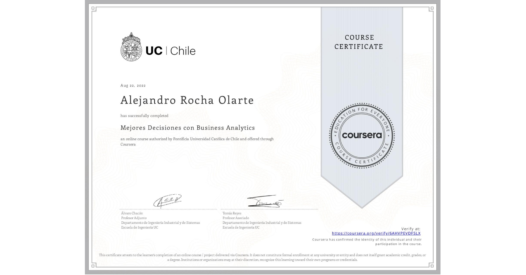 View certificate for Alejandro Rocha Olarte, Mejores Decisiones con Business Analytics, an online non-credit course authorized by Pontificia Universidad Católica de Chile and offered through Coursera