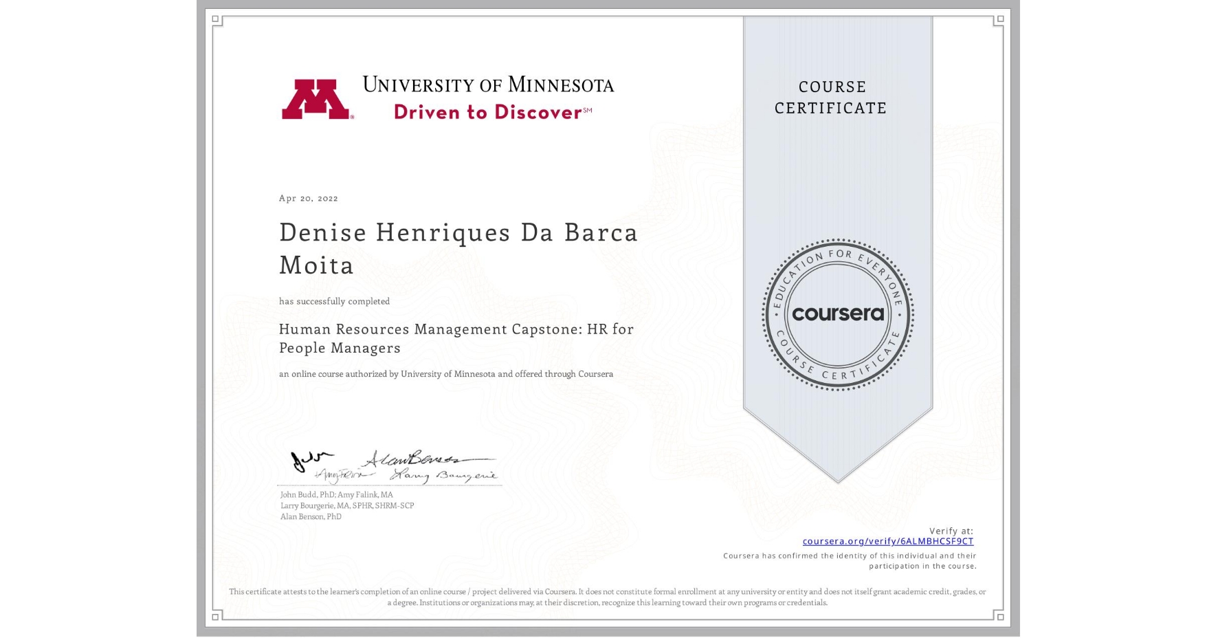 View certificate for Denise Henriques Da Barca Moita, Human Resources Management Capstone: HR for People Managers, an online non-credit course authorized by University of Minnesota and offered through Coursera