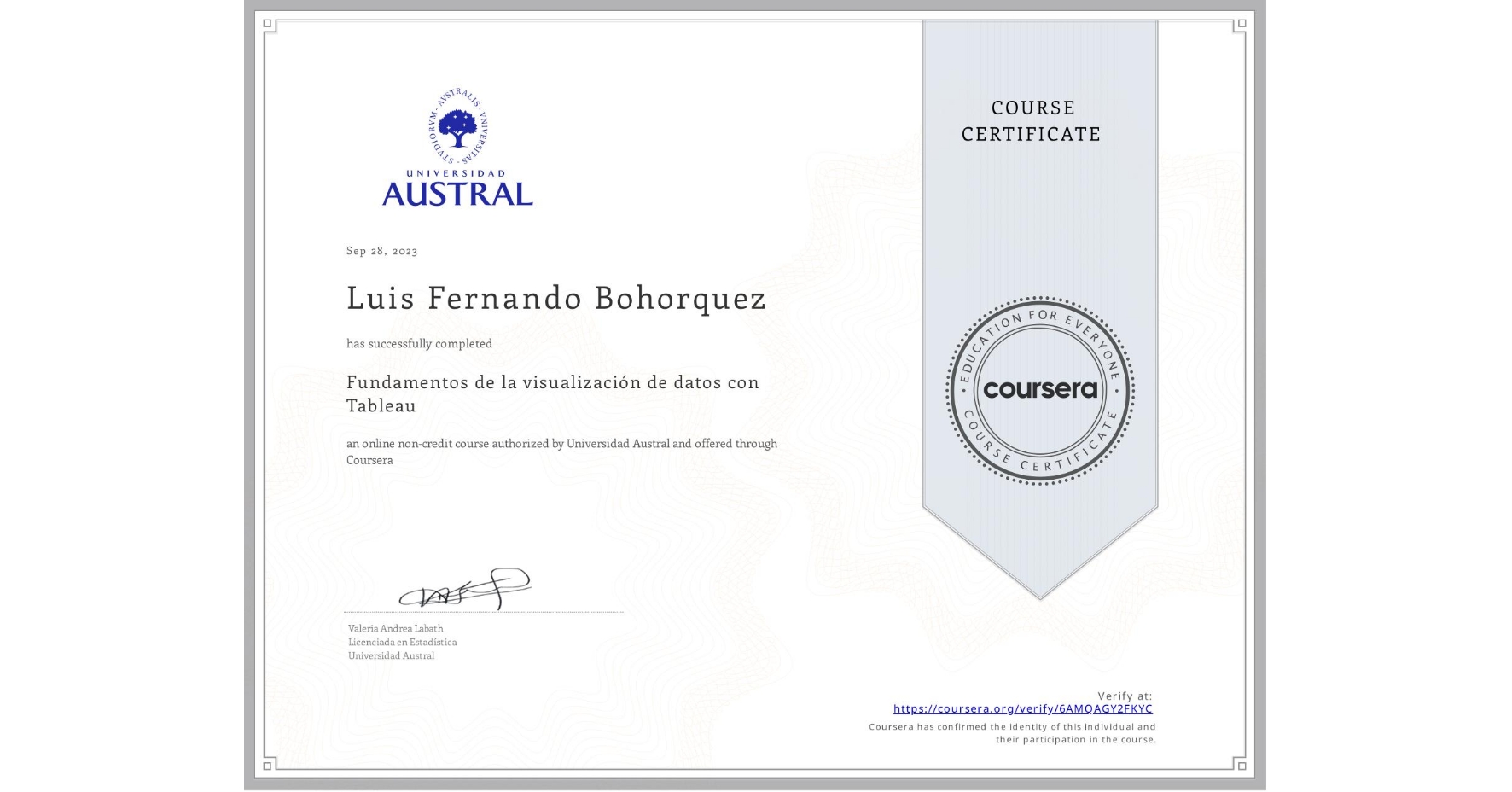 View certificate for Luis Fernando Bohorquez, Fundamentos de la visualización de datos con Tableau, an online non-credit course authorized by Universidad Austral and offered through Coursera