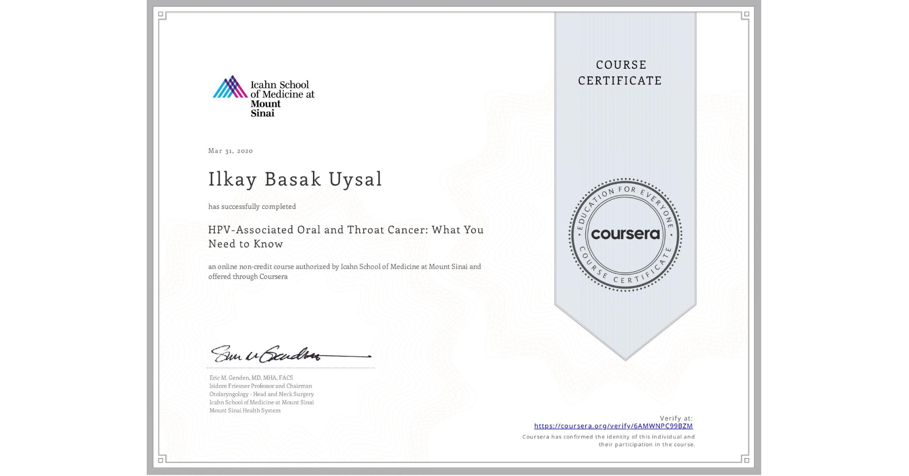 View certificate for Ilkay Basak Uysal, HPV-Associated Oral and Throat Cancer: What You Need to Know, an online non-credit course authorized by Icahn School of Medicine at Mount Sinai and offered through Coursera