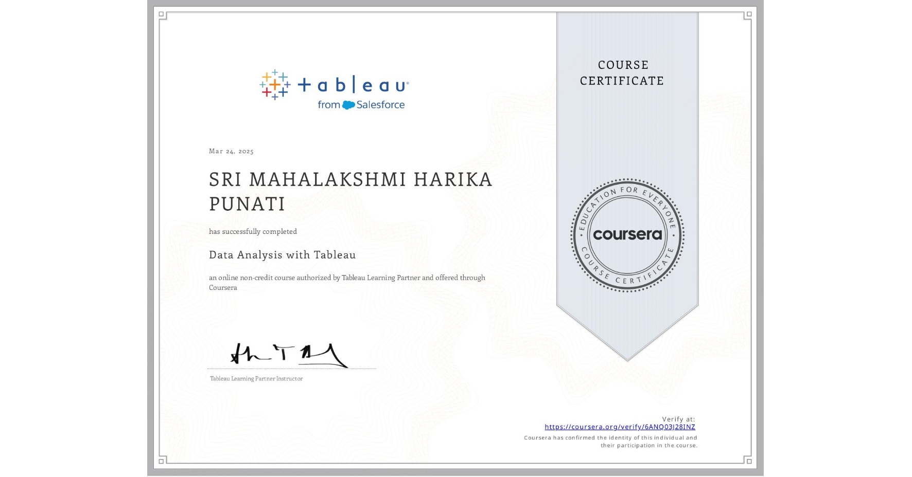 View certificate for SRI MAHALAKSHMI HARIKA   PUNATI, Data Analysis with Tableau, an online non-credit course authorized by Tableau Learning Partner and offered through Coursera