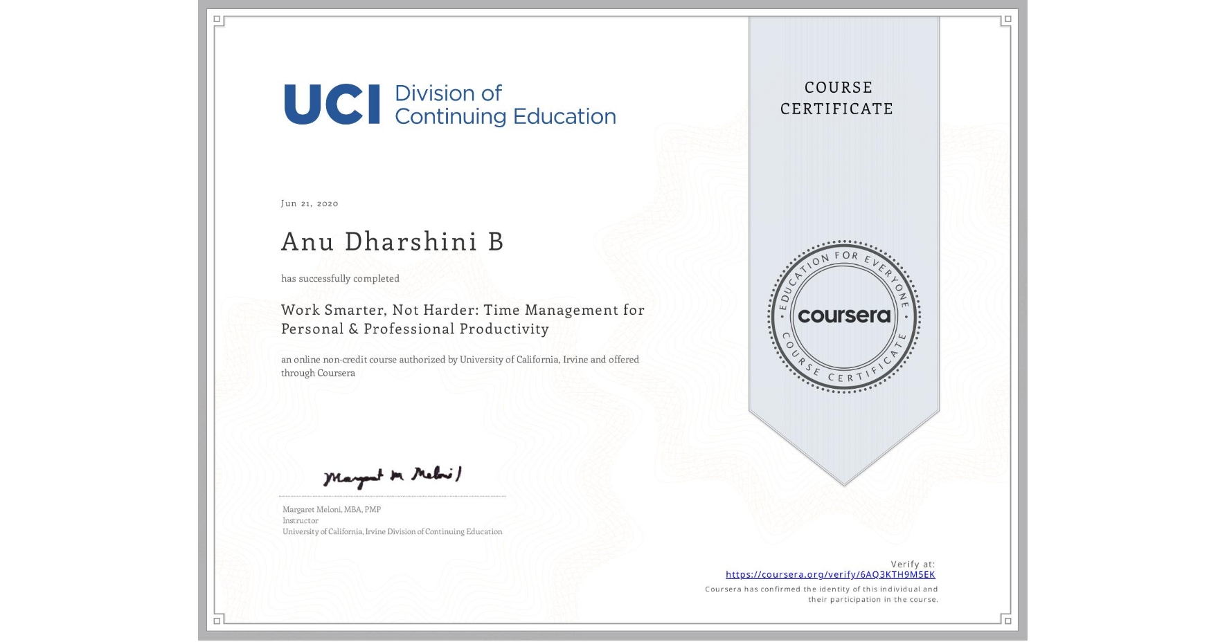 View certificate for Anu Dharshini  B, Work Smarter, Not Harder: Time Management for Personal & Professional Productivity, an online non-credit course authorized by University of California, Irvine and offered through Coursera