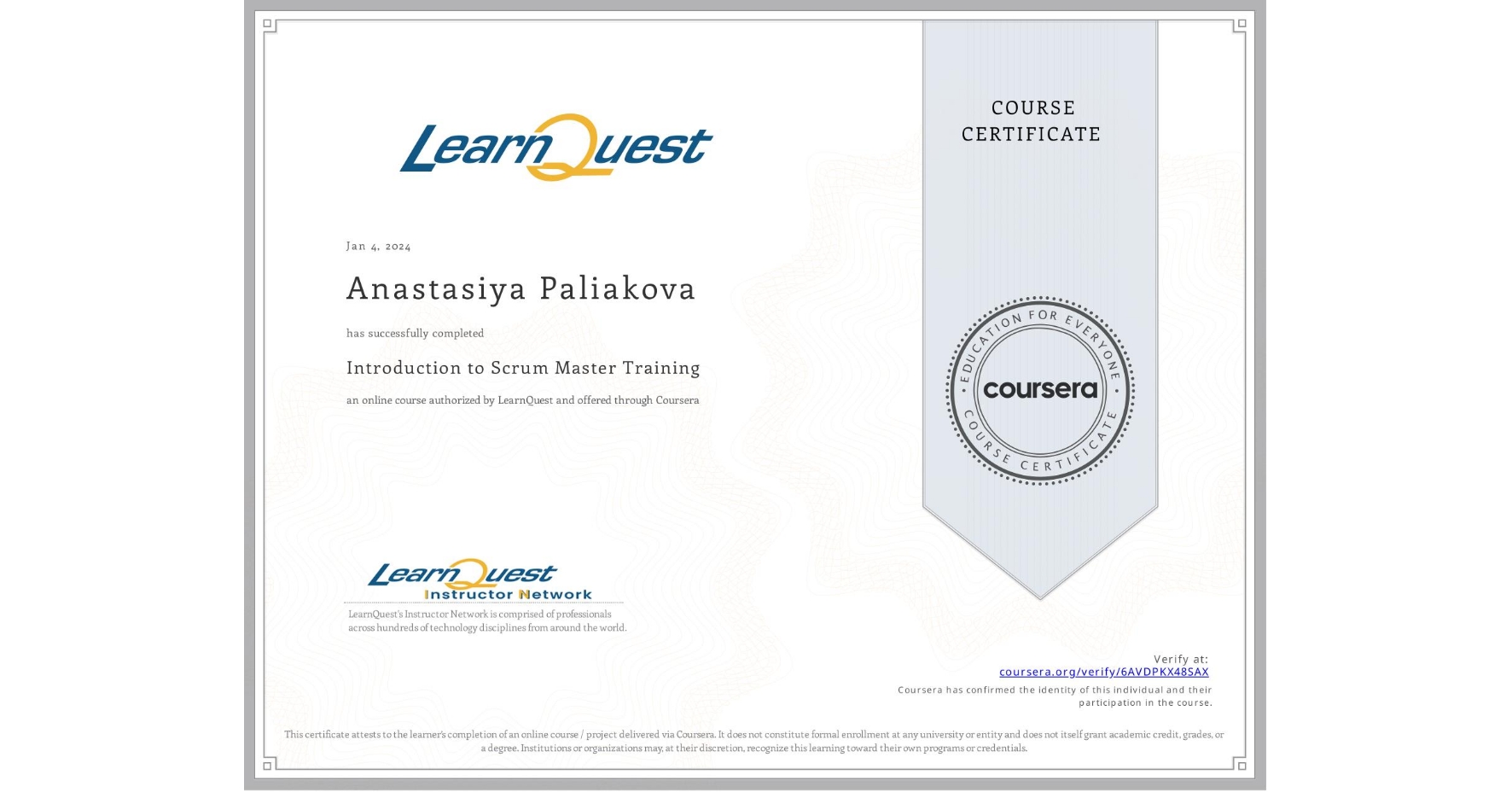 View certificate for Anastasiya Paliakova, Introduction to Scrum Master Training, an online non-credit course authorized by LearnQuest and offered through Coursera