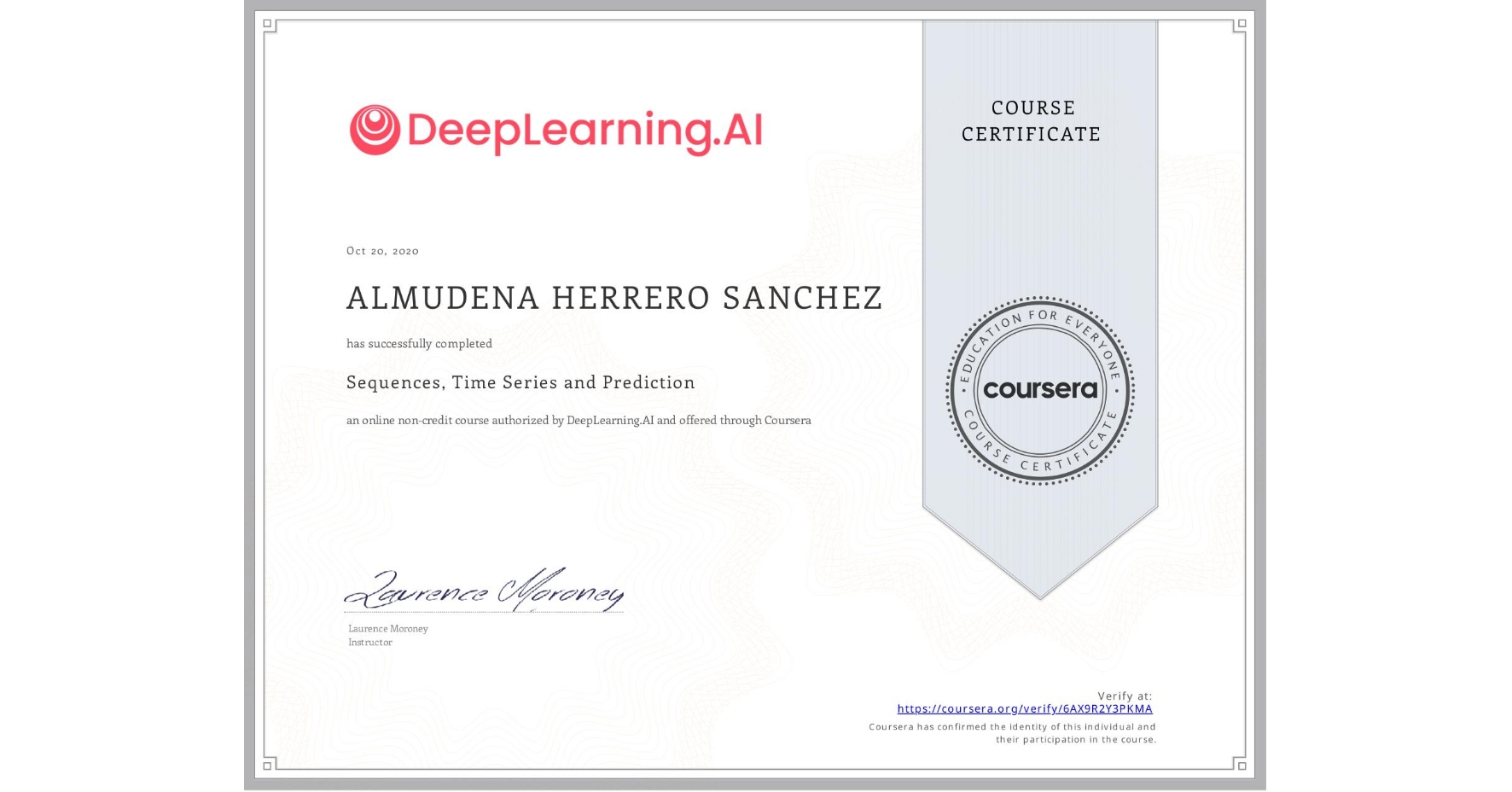 View certificate for ALMUDENA HERRERO SANCHEZ, Sequences, Time Series and Prediction, an online non-credit course authorized by DeepLearning.AI and offered through Coursera