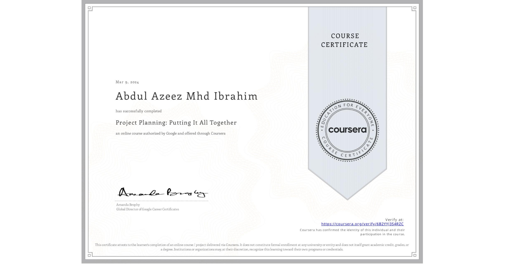 View certificate for Abdul Azeez Mhd Ibrahim, Project Planning: Putting It All Together, an online non-credit course authorized by Google and offered through Coursera
