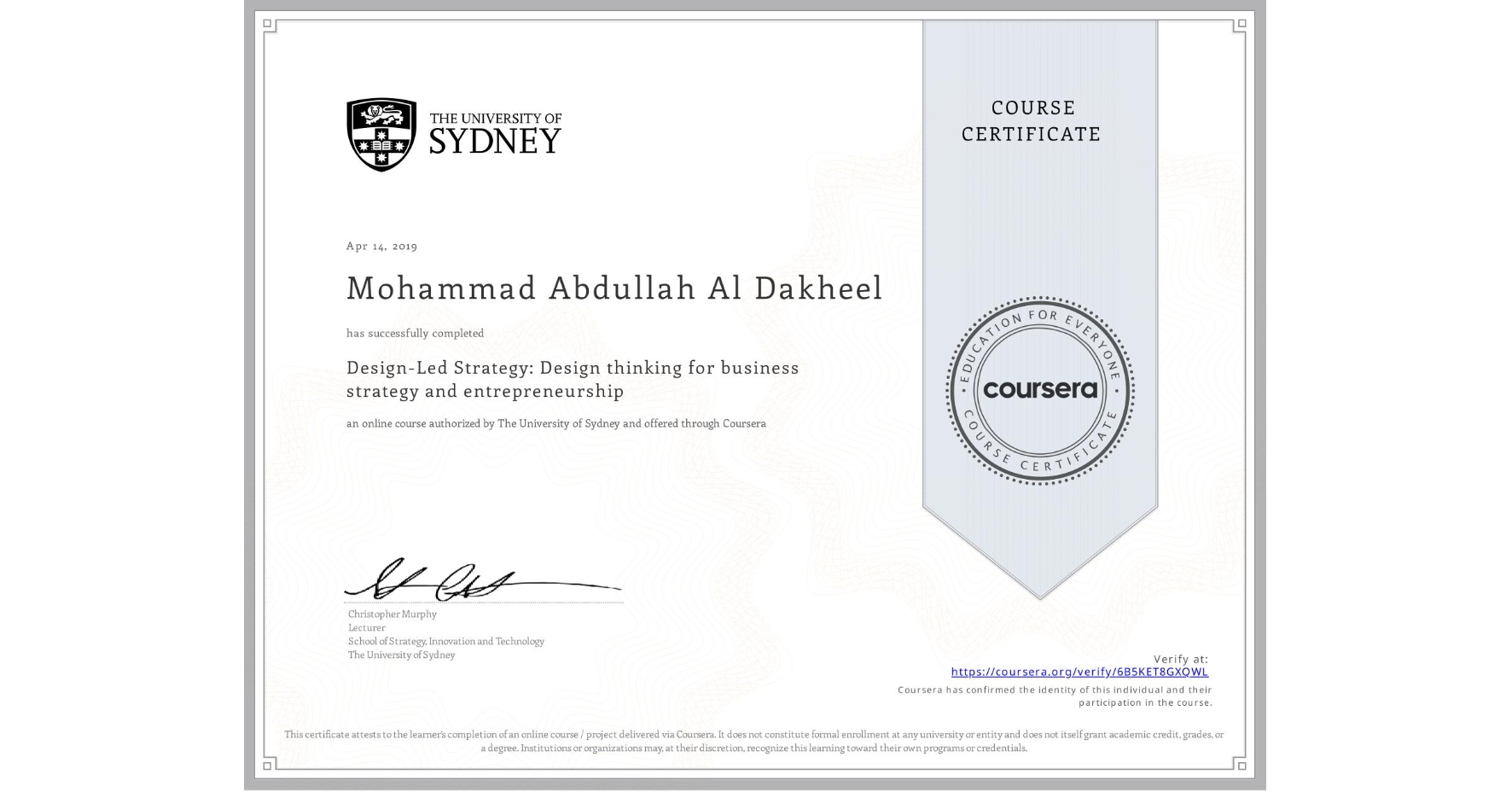 View certificate for Mohammad Abdullah Al Dakheel, Design-Led Strategy: Design thinking for business strategy and entrepreneurship, an online non-credit course authorized by The University of Sydney and offered through Coursera