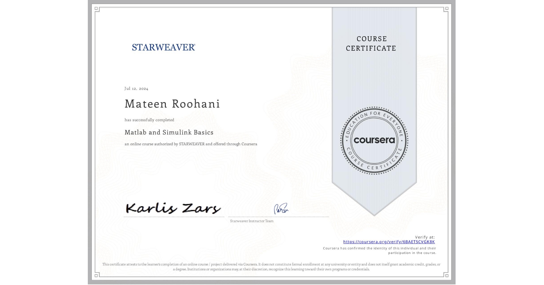 View certificate for Mateen Roohani, Matlab and Simulink Basics , an online non-credit course authorized by STARWEAVER and offered through Coursera
