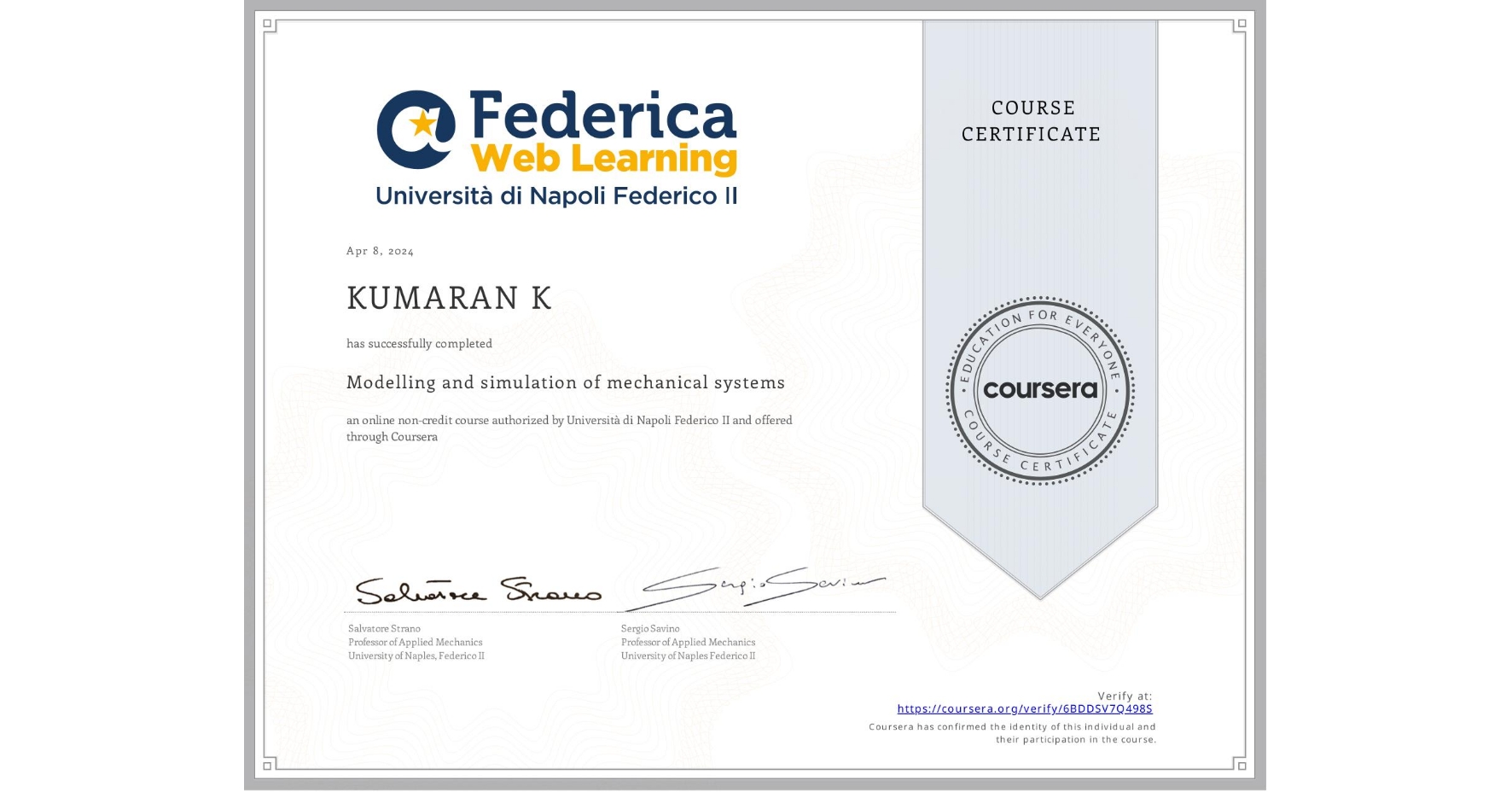 View certificate for KUMARAN K, Modelling and simulation of mechanical systems, an online non-credit course authorized by Università di Napoli Federico II and offered through Coursera