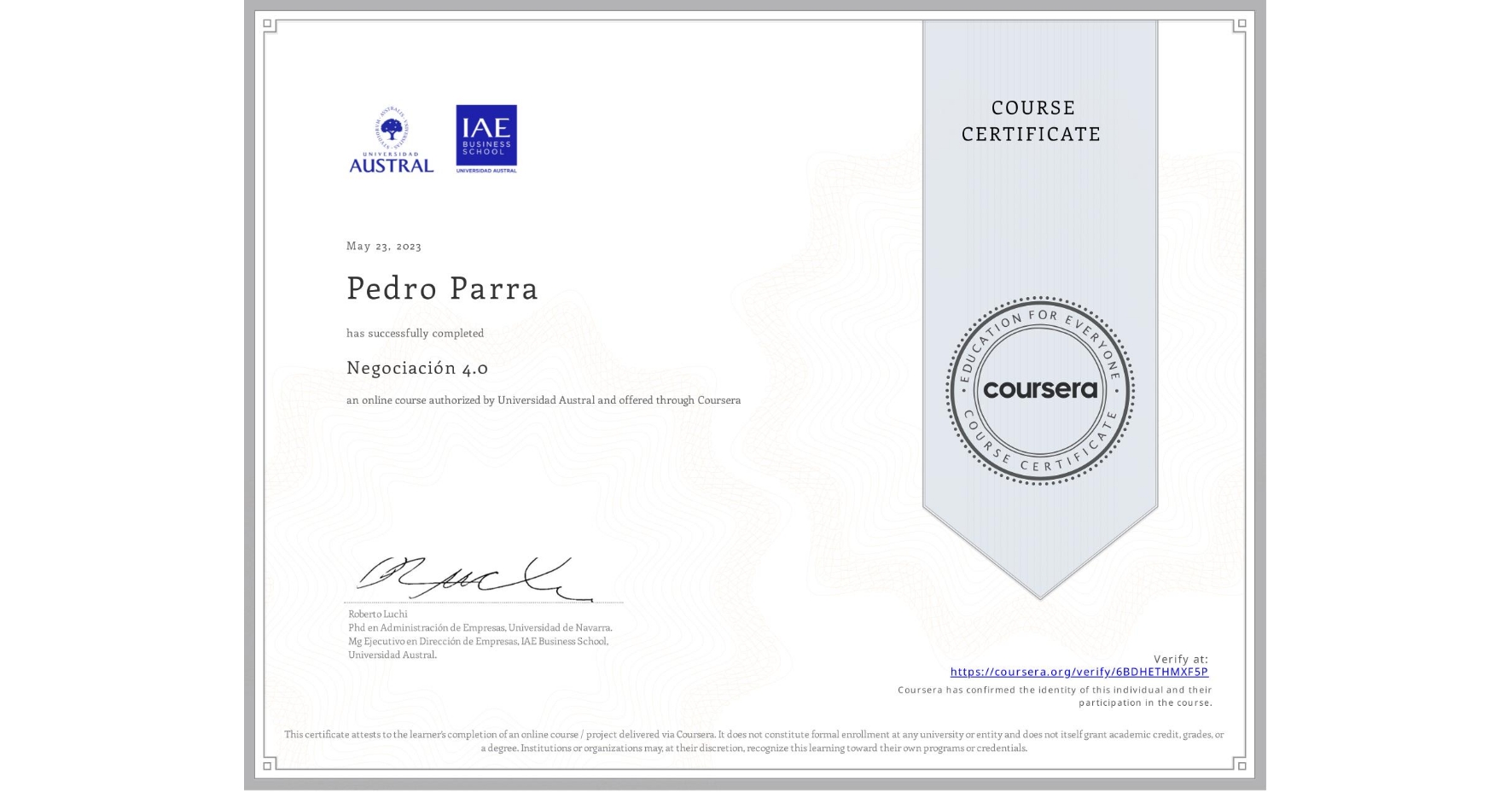 View certificate for Pedro Parra, Negociación 4.0, an online non-credit course authorized by Universidad Austral and offered through Coursera