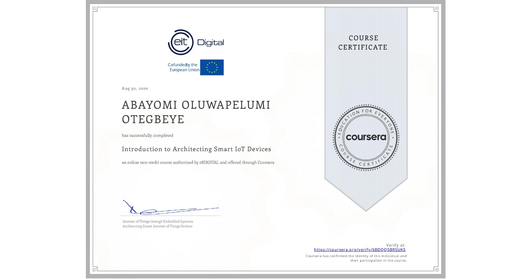 View certificate for ABAYOMI OLUWAPELUMI OTEGBEYE, Introduction to Architecting Smart IoT Devices, an online non-credit course authorized by 28DIGITAL and offered through Coursera