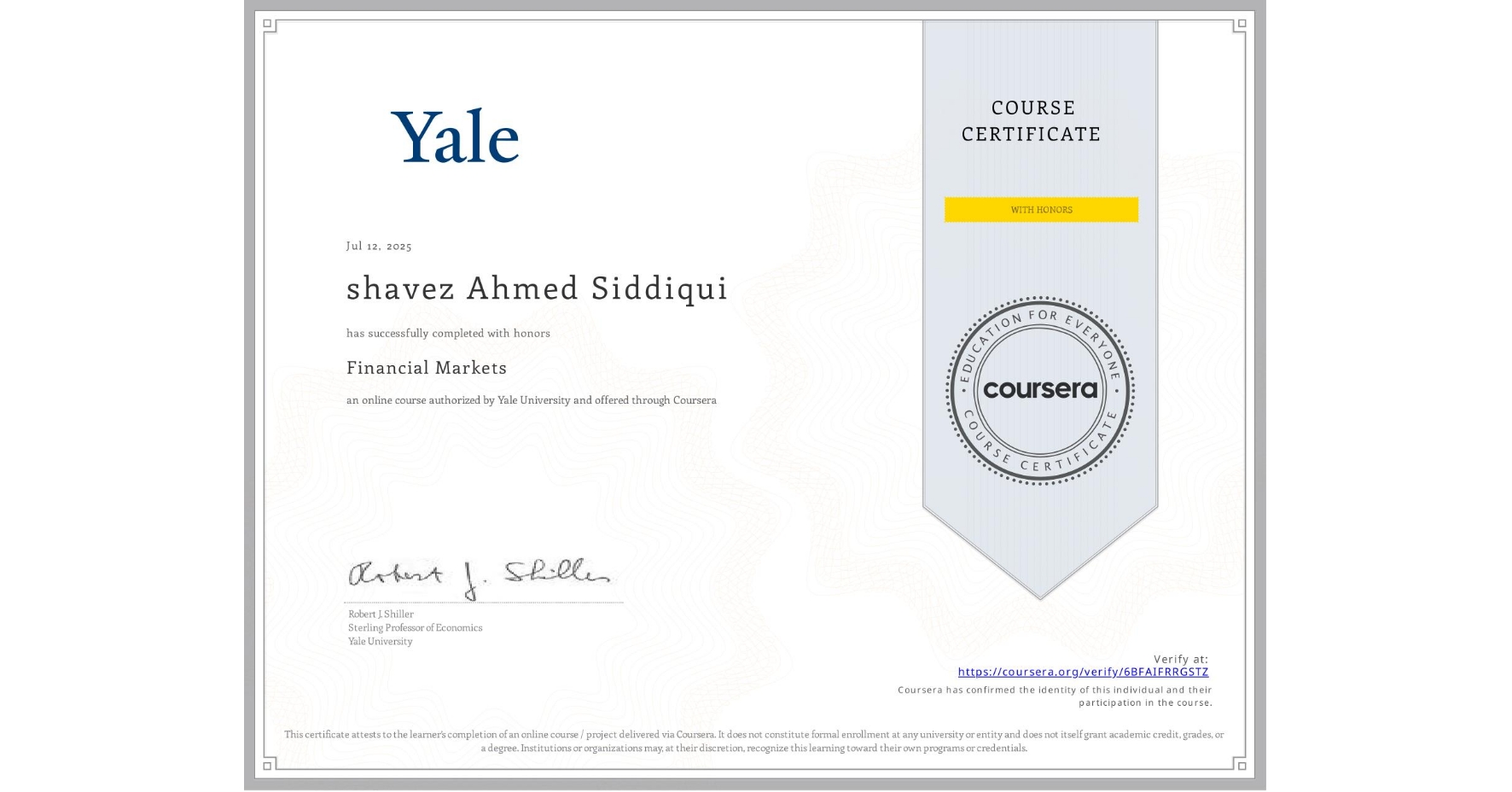 View certificate for shavez Ahmed Siddiqui, Financial Markets, an online non-credit course authorized by Yale University and offered through Coursera