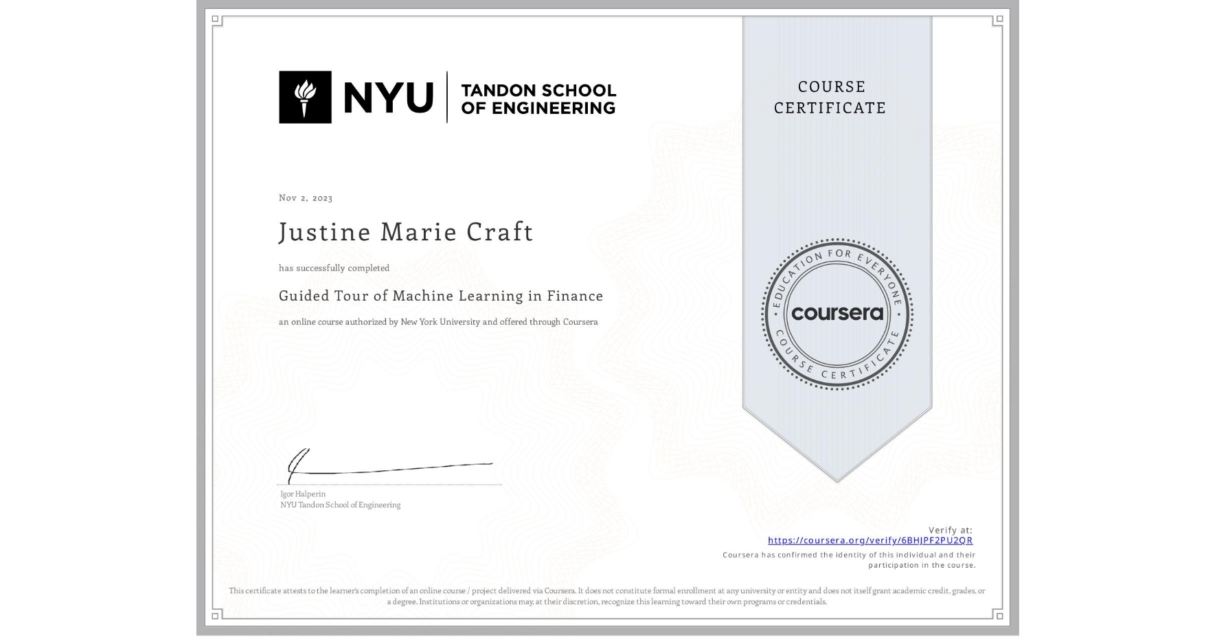 View certificate for Justine Marie Craft, Guided Tour of Machine Learning in Finance, an online non-credit course authorized by New York University and offered through Coursera