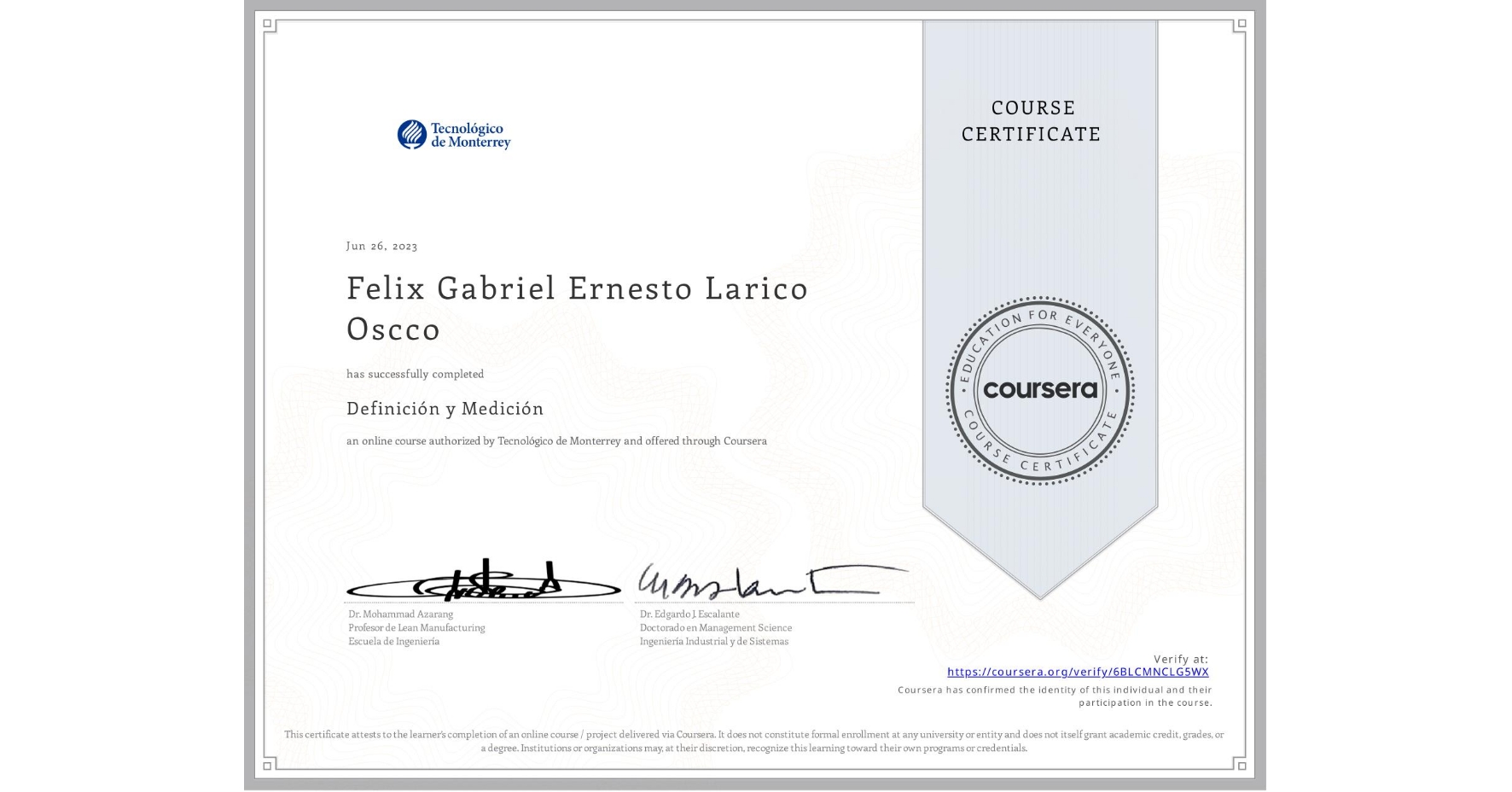 View certificate for Felix Gabriel Ernesto Larico Oscco, Definición y Medición, an online non-credit course authorized by Tecnológico de Monterrey and offered through Coursera