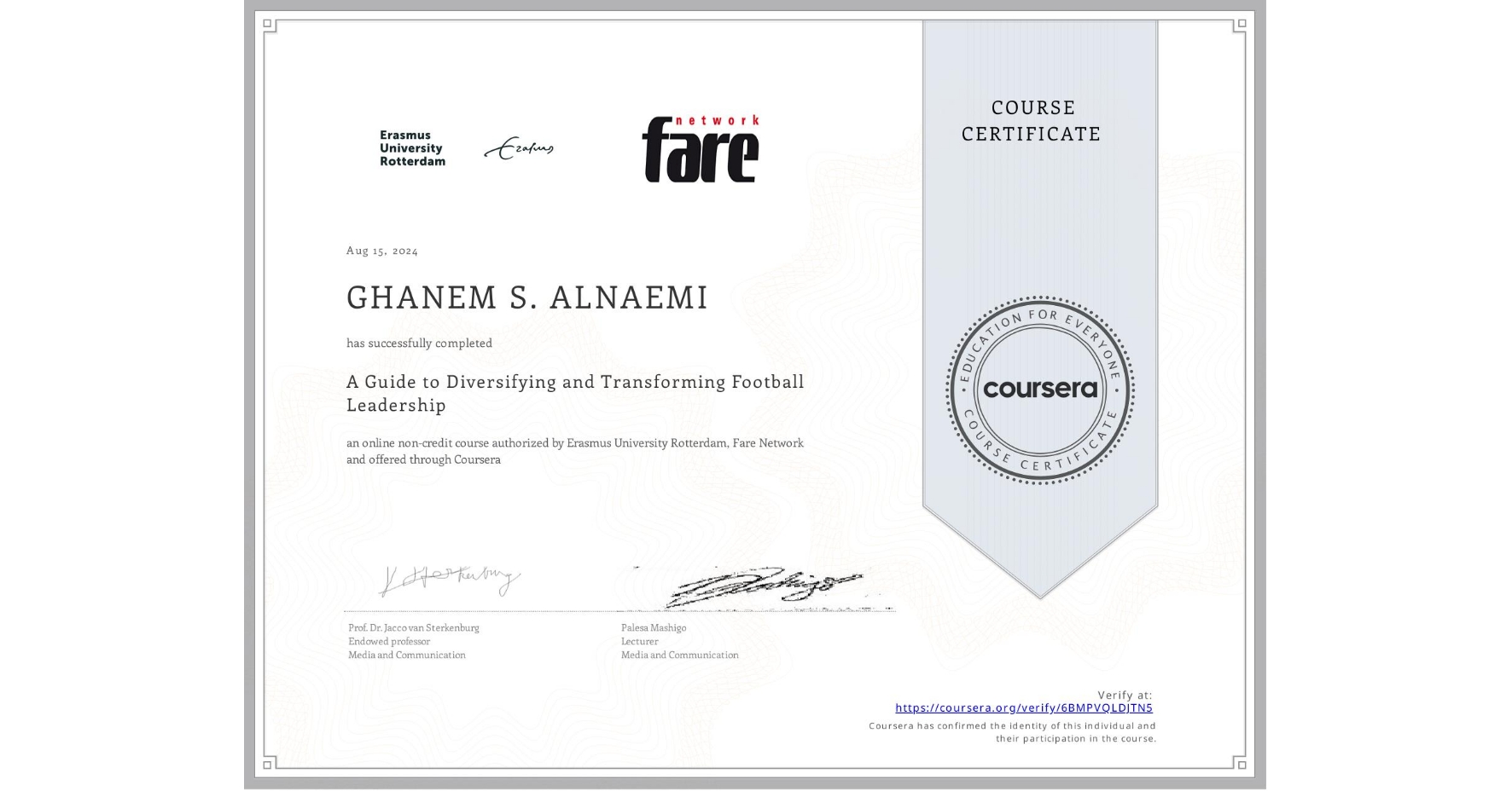 View certificate for GHANEM S. ALNAEMI, A Guide to Diversifying and Transforming Football Leadership, an online non-credit course authorized by Erasmus University Rotterdam & Fare Network and offered through Coursera