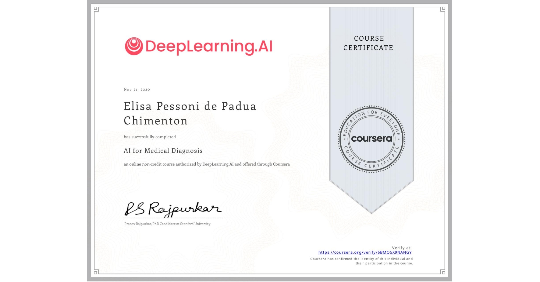 View certificate for Elisa Pessoni de Padua Chimenton, AI for Medical Diagnosis, an online non-credit course authorized by DeepLearning.AI and offered through Coursera