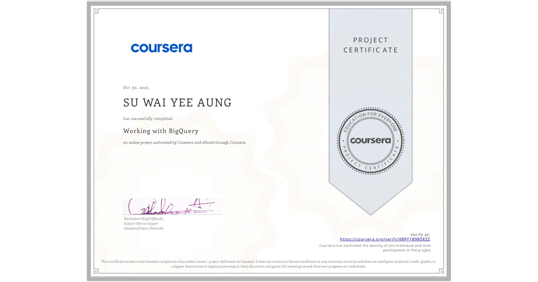 View certificate for SU WAI YEE AUNG, Working with BigQuery, an online non-credit course authorized by Coursera and offered through Coursera