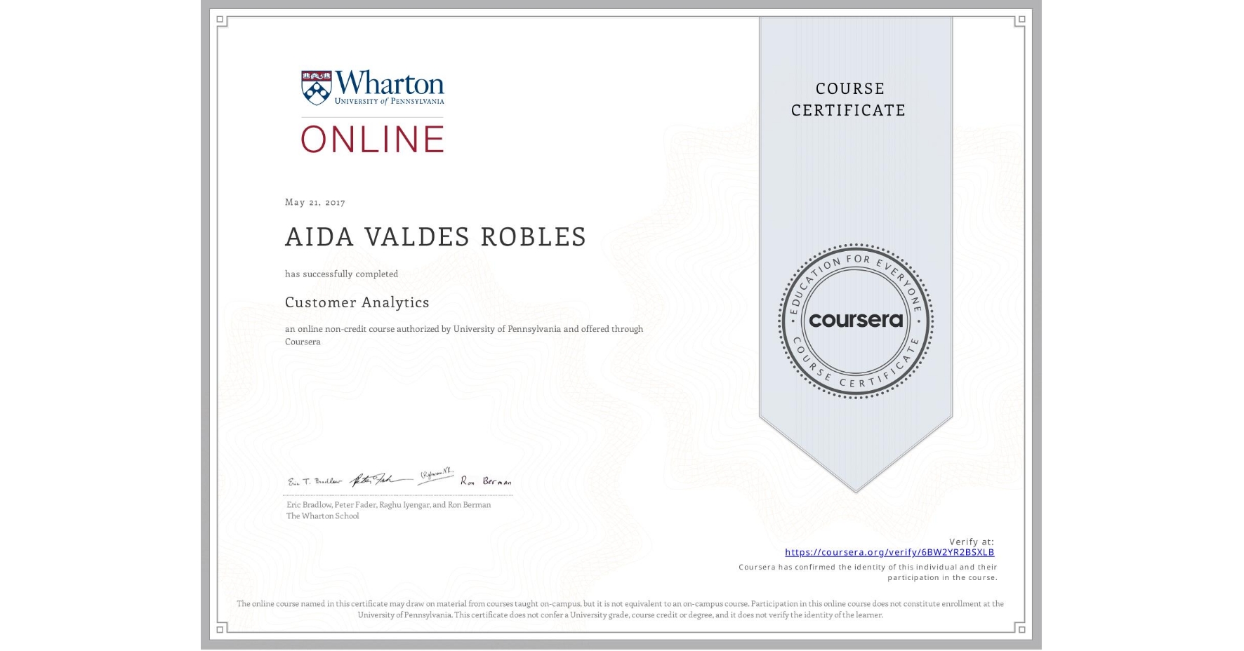 View certificate for AIDA VALDES ROBLES, Customer Analytics, an online non-credit course authorized by University of Pennsylvania and offered through Coursera