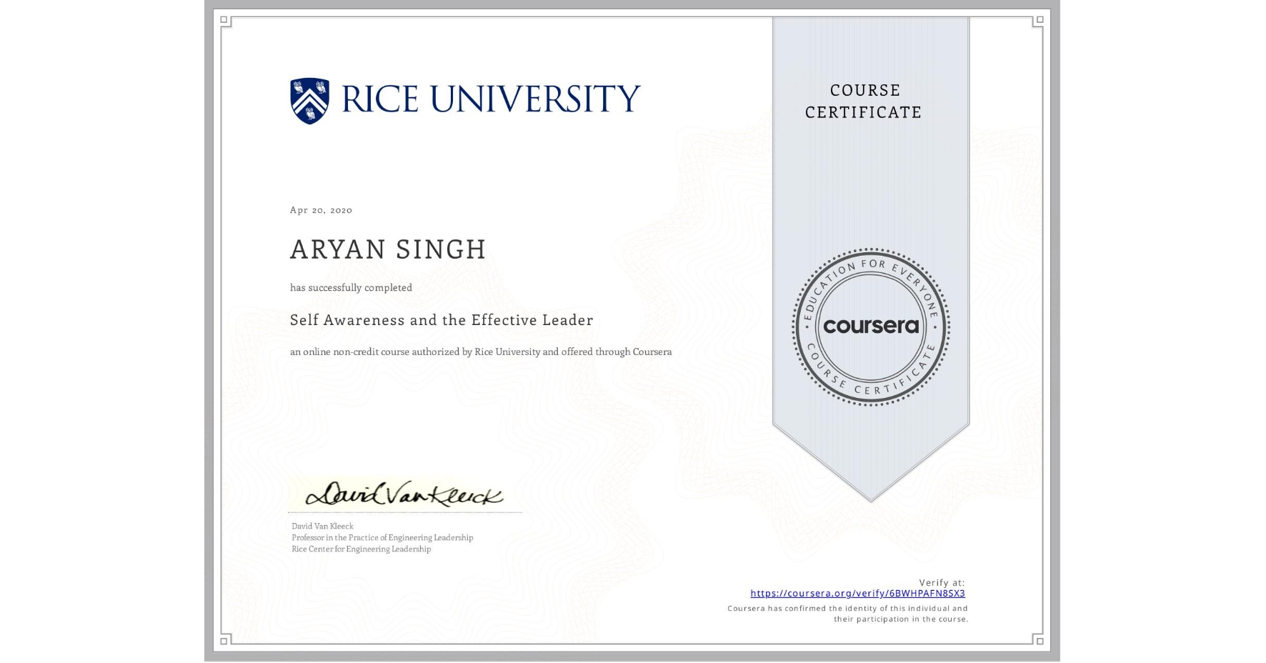 View certificate for ARYAN SINGH, Self Awareness and the Effective Leader, an online non-credit course authorized by Rice University and offered through Coursera