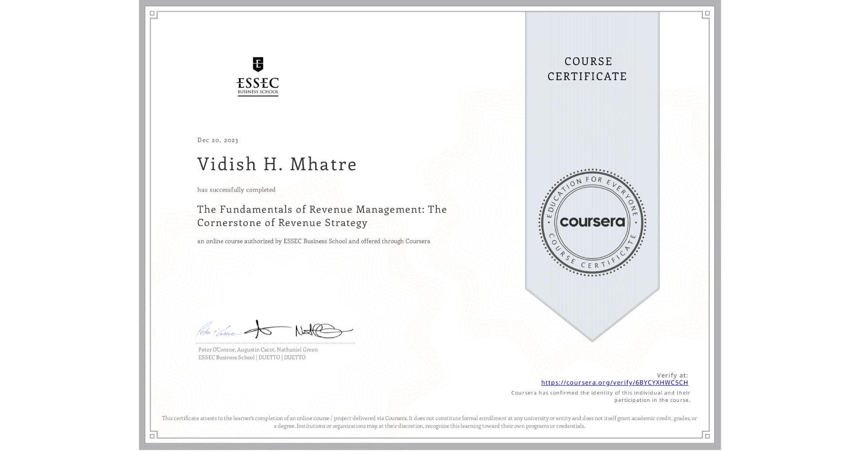 View certificate for Vidish H. Mhatre, The Fundamentals of Revenue Management: The Cornerstone of Revenue Strategy, an online non-credit course authorized by ESSEC Business School and offered through Coursera