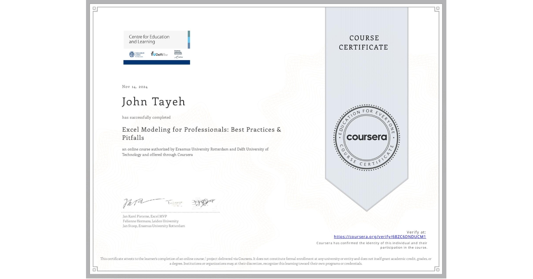 View certificate for John Tayeh, Excel Modeling for Professionals: Best Practices & Pitfalls, an online non-credit course authorized by Erasmus University Rotterdam & Delft University of Technology and offered through Coursera