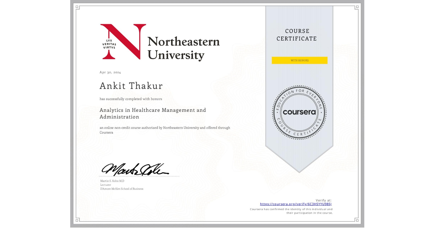 View certificate for Ankit Thakur , Analytics in Healthcare Management and Administration, an online non-credit course authorized by Northeastern University  and offered through Coursera