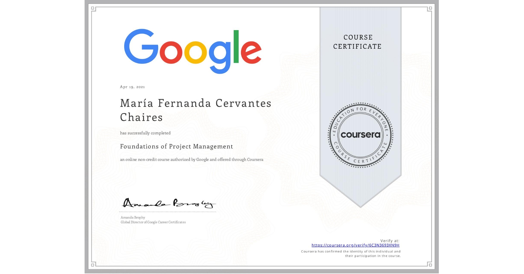View certificate for María Fernanda  Cervantes Chaires, Foundations of Project Management, an online non-credit course authorized by Google and offered through Coursera