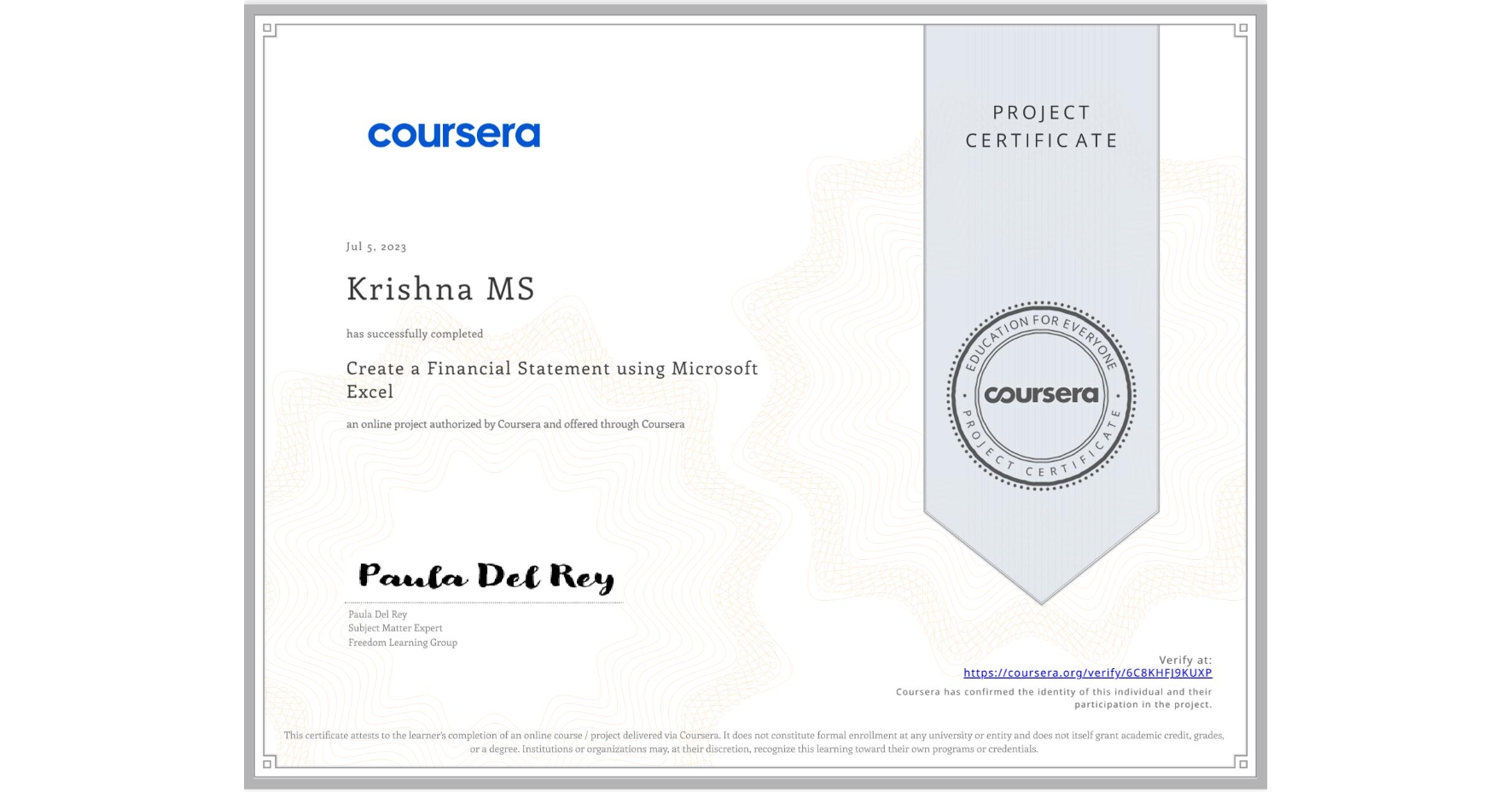 View certificate for Krishna MS, Create a Financial Statement using Microsoft Excel, an online non-credit course authorized by Coursera and offered through Coursera