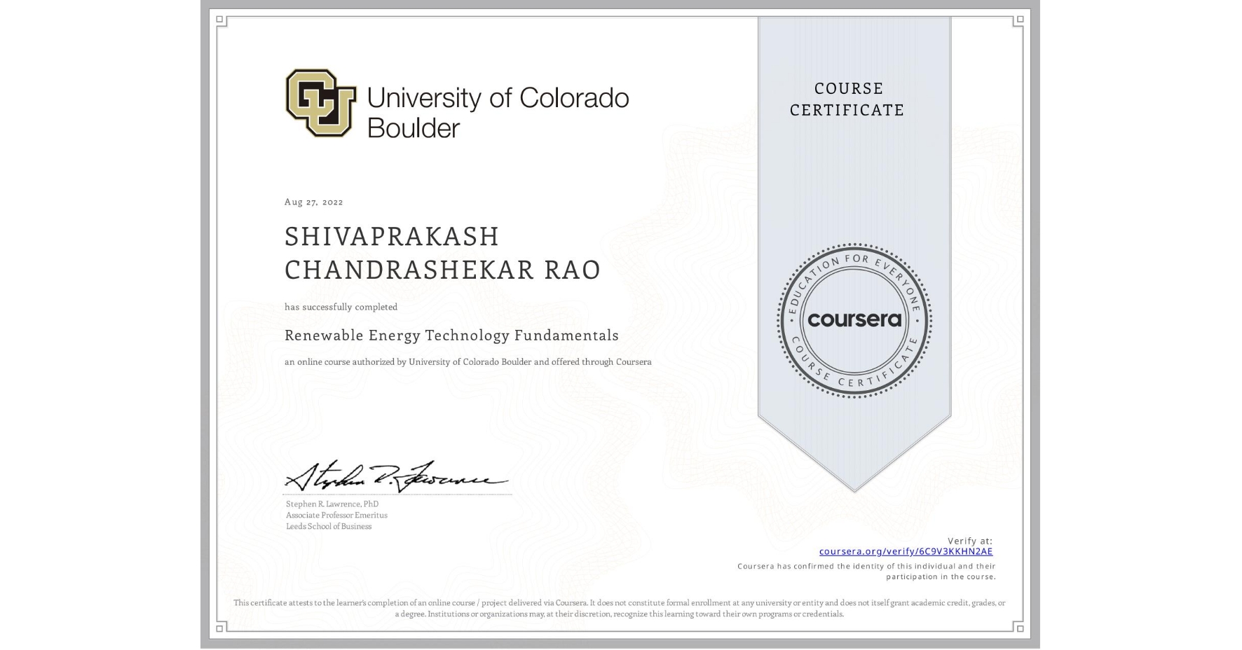 View certificate for SHIVAPRAKASH CHANDRASHEKAR RAO    , Renewable Energy Technology Fundamentals, an online non-credit course authorized by University of Colorado Boulder and offered through Coursera