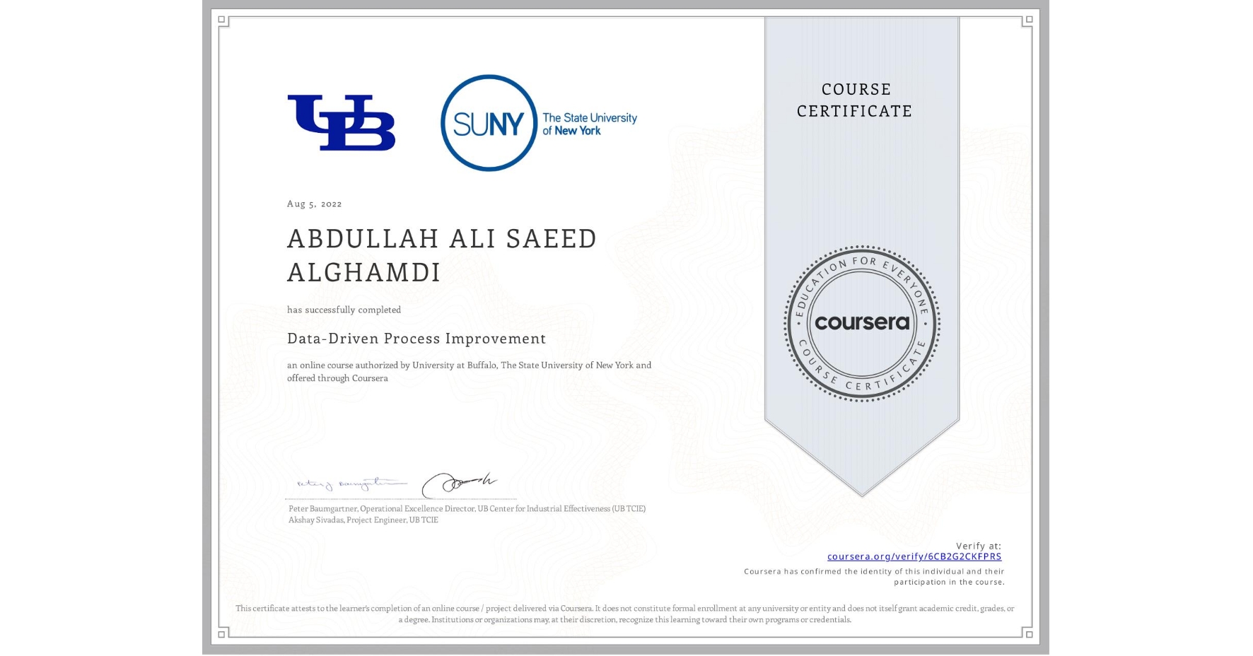 View certificate for ABDULLAH ALI SAEED ALGHAMDI , Data-Driven Process Improvement, an online non-credit course authorized by University at Buffalo & The State University of New York and offered through Coursera