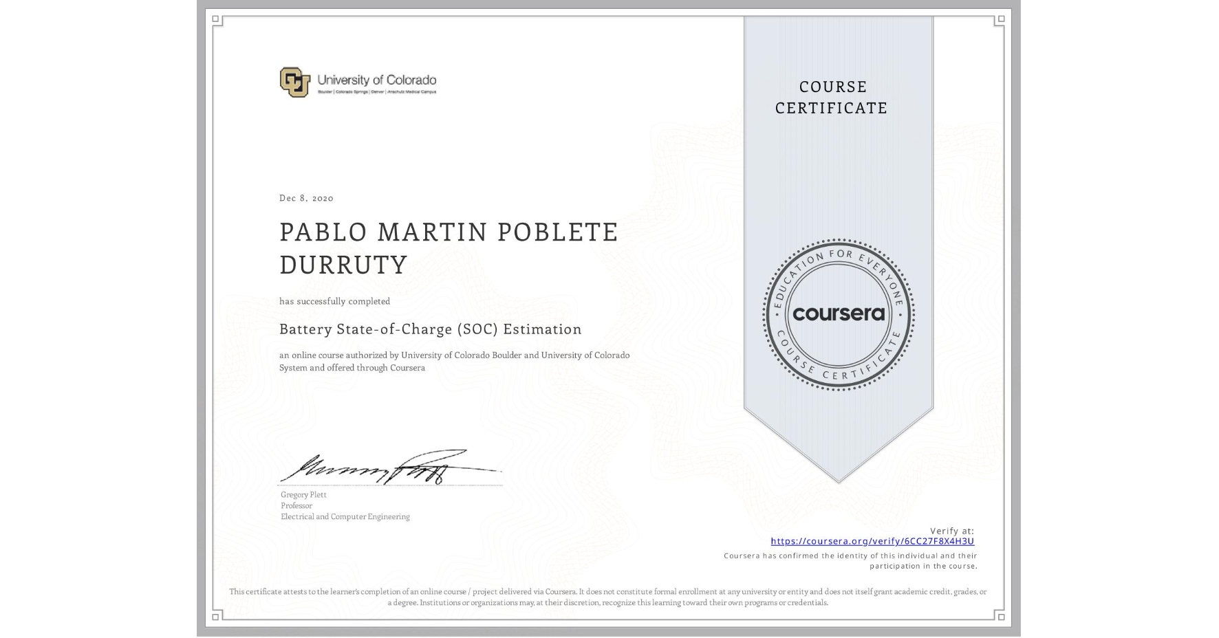 View certificate for PABLO MARTIN  POBLETE DURRUTY, Battery State-of-Charge (SOC) Estimation, an online non-credit course authorized by University of Colorado Boulder & University of Colorado System and offered through Coursera