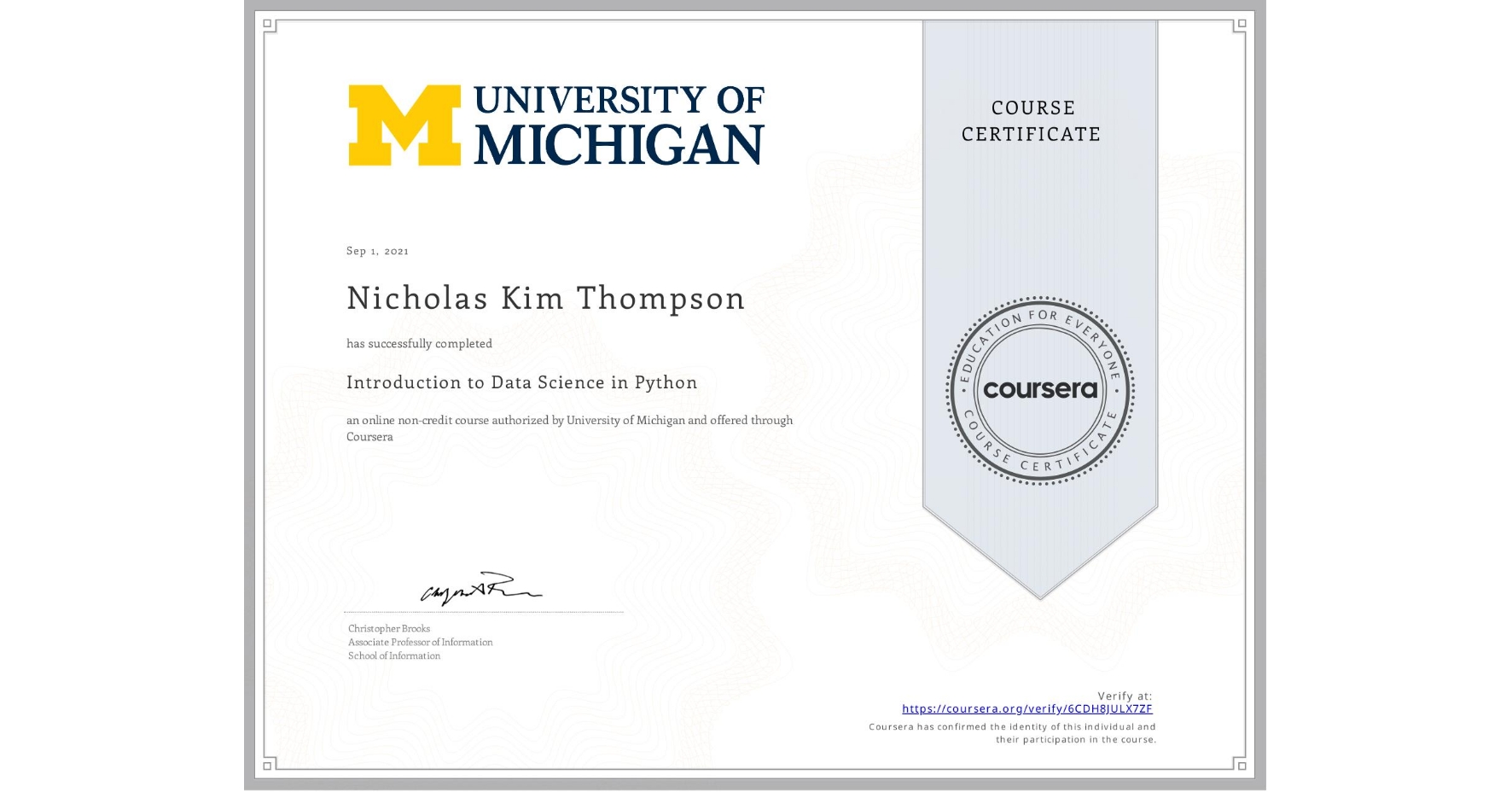 View certificate for Nicholas Kim Thompson, Introduction to Data Science in Python, an online non-credit course authorized by University of Michigan and offered through Coursera