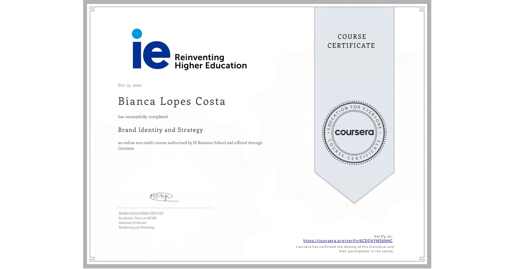 View certificate for Bianca Lopes Costa, Brand Identity and Strategy, an online non-credit course authorized by IE Business School and offered through Coursera