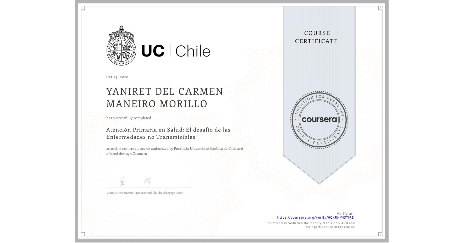 View certificate for YANIRET DEL CARMEN MANEIRO MORILLO, Atención Primaria en Salud: El desafío de las Enfermedades no Transmisibles, an online non-credit course authorized by Pontificia Universidad Católica de Chile and offered through Coursera