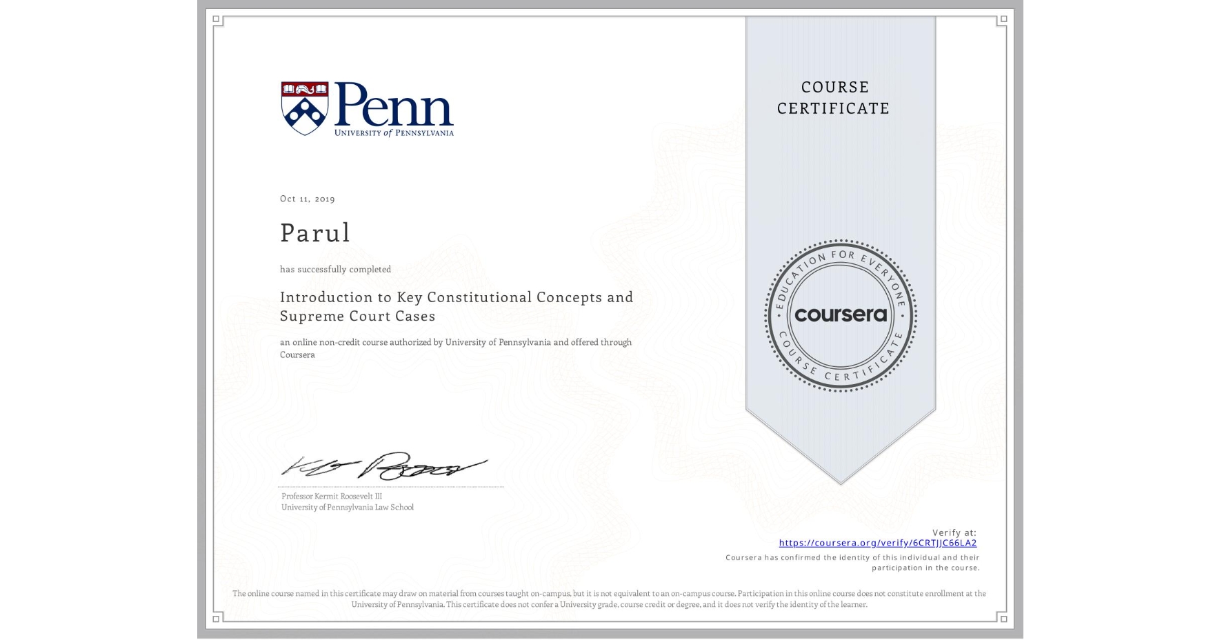 View certificate for Parul , Introduction to Key Constitutional Concepts and Supreme Court Cases, an online non-credit course authorized by University of Pennsylvania and offered through Coursera