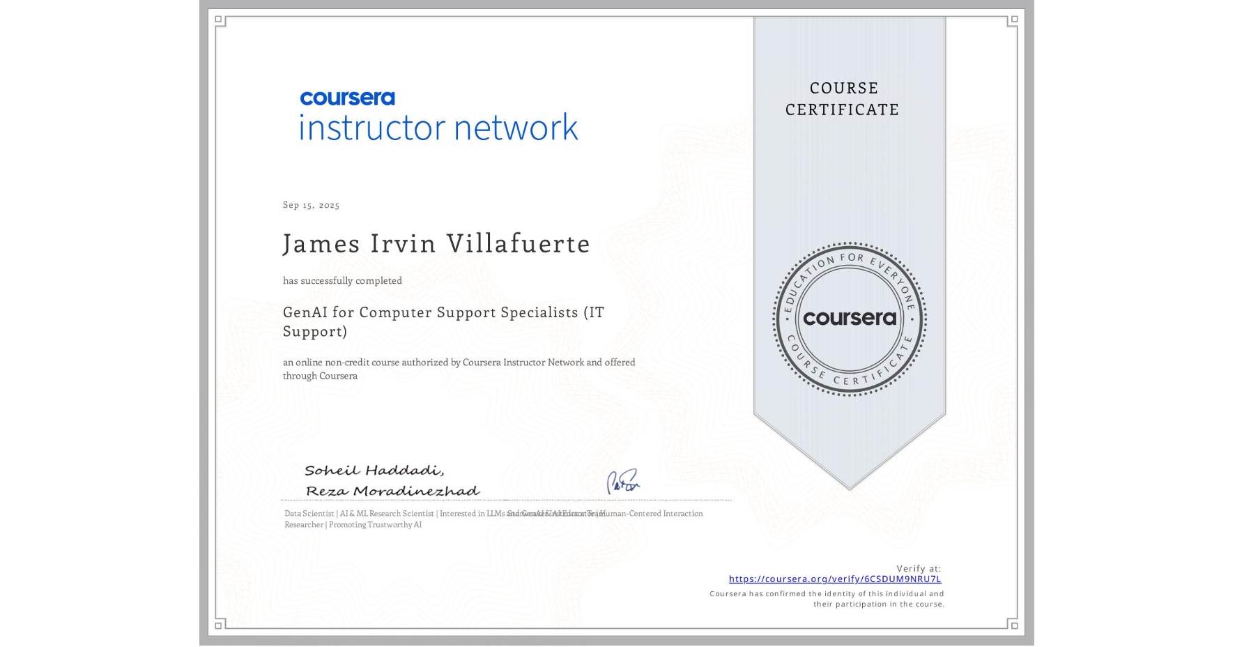View certificate for James Irvin  Villafuerte, GenAI for Computer Support Specialists (IT Support), an online non-credit course authorized by Coursera and offered through Coursera