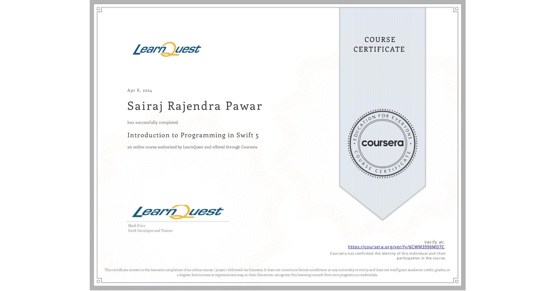 View certificate for Sairaj Rajendra Pawar, Introduction to Programming in Swift 5, an online non-credit course authorized by LearnQuest and offered through Coursera