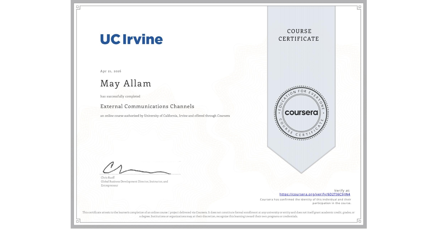 View certificate for May Allam, External Communications Channels, an online non-credit course authorized by University of California, Irvine and offered through Coursera