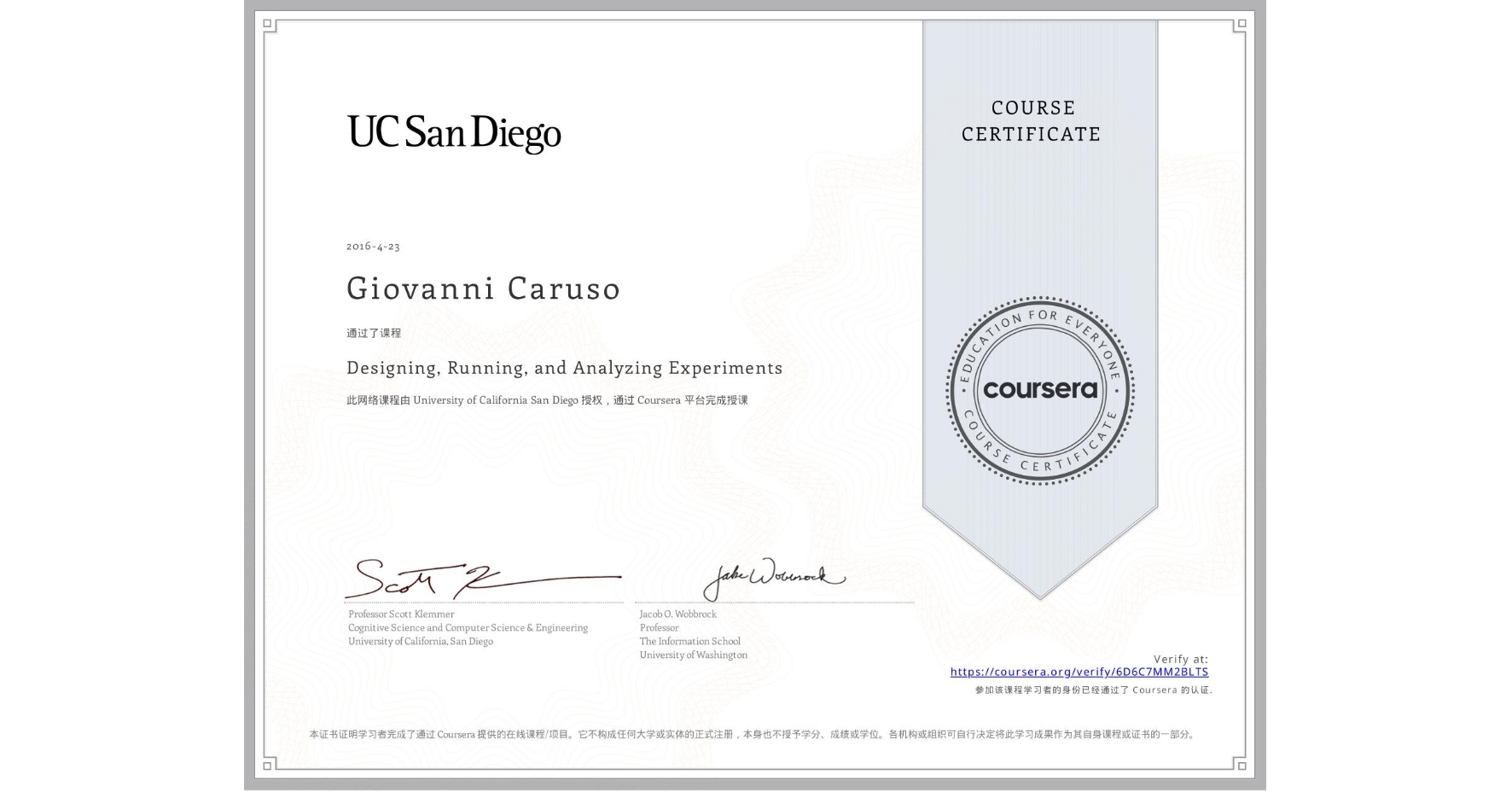 View certificate for Giovanni Caruso, Designing, Running, and Analyzing Experiments, an online non-credit course authorized by University of California San Diego and offered through Coursera