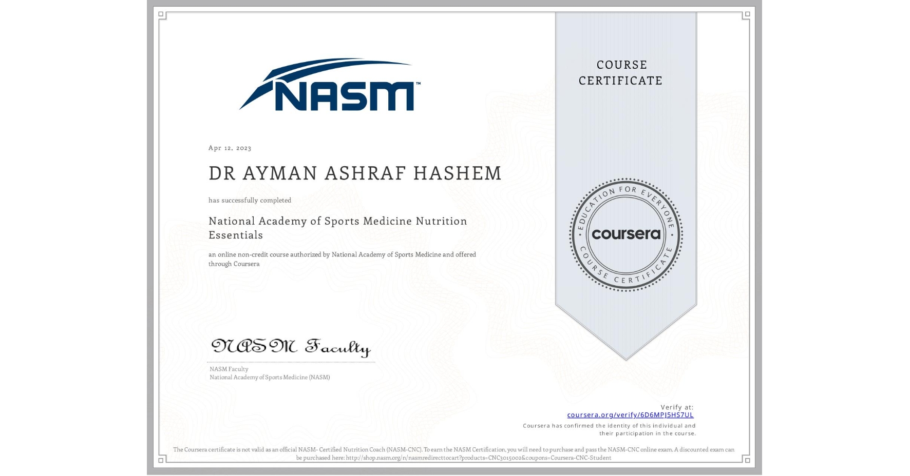 View certificate for DR AYMAN  ASHRAF HASHEM, National Academy of Sports Medicine Nutrition Essentials, an online non-credit course authorized by National Academy of Sports Medicine and offered through Coursera