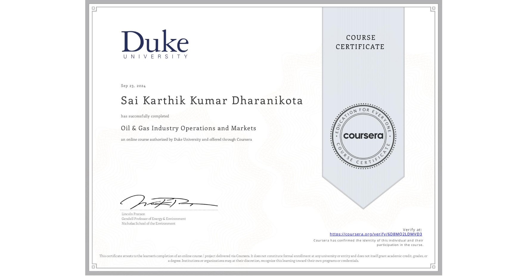 View certificate for Sai Karthik Kumar Dharanikota, Oil & Gas Industry Operations and Markets , an online non-credit course authorized by Duke University and offered through Coursera