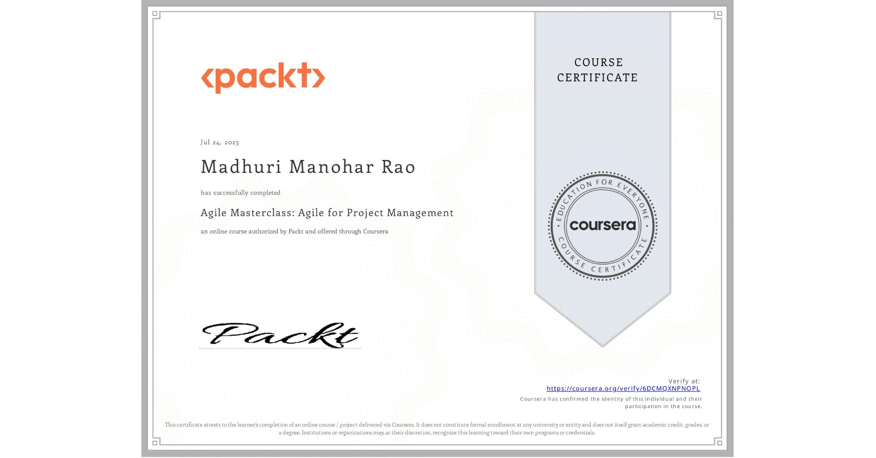 View certificate for Madhuri Manohar Rao, Agile Masterclass: Agile for Project Management, an online non-credit course authorized by Packt and offered through Coursera