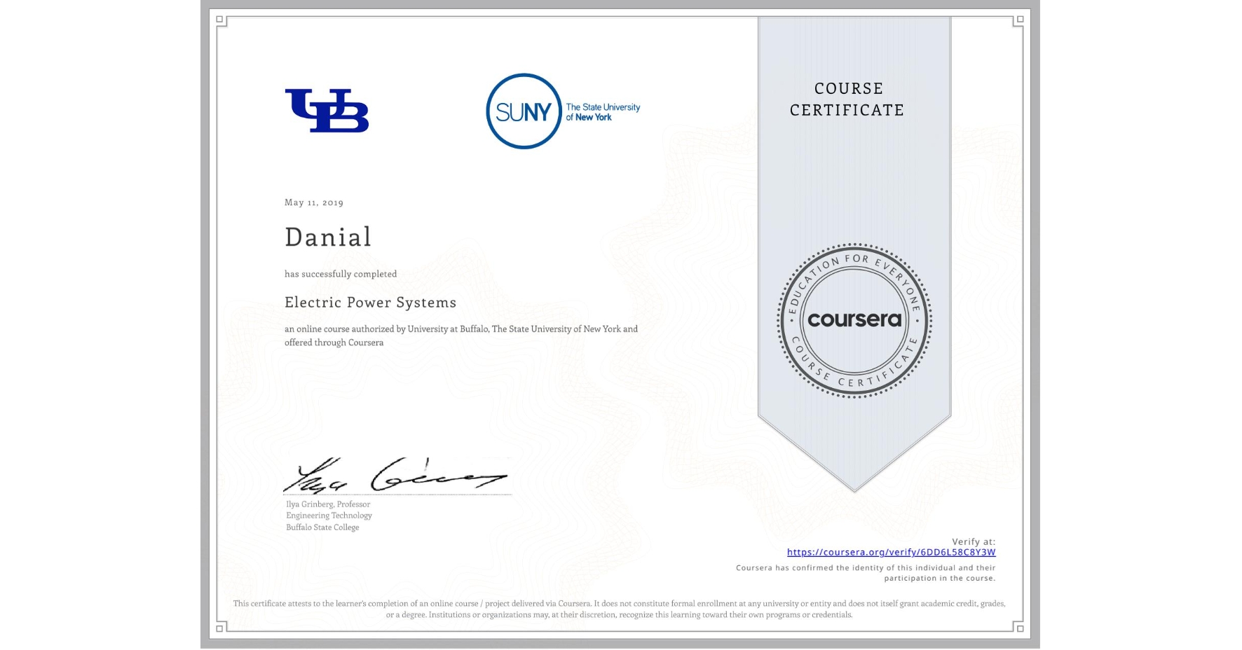 View certificate for Danial , Electric Power Systems, an online non-credit course authorized by University at Buffalo & The State University of New York and offered through Coursera