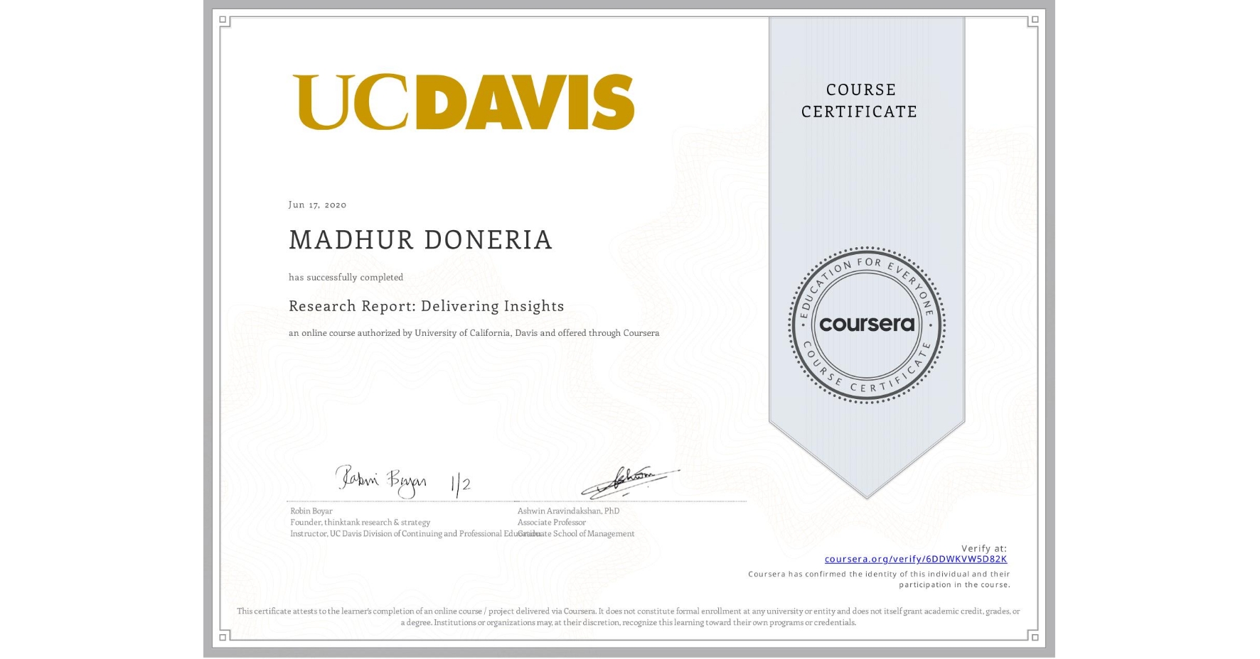 View certificate for MADHUR DONERIA, Research Report: Delivering Insights, an online non-credit course authorized by University of California, Davis and offered through Coursera