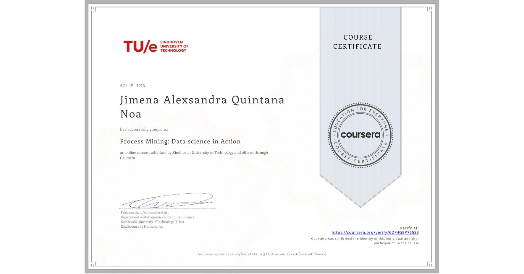 View certificate for Jimena Alexsandra Quintana Noa, Process Mining: Data science in Action, an online non-credit course authorized by Eindhoven University of Technology and offered through Coursera
